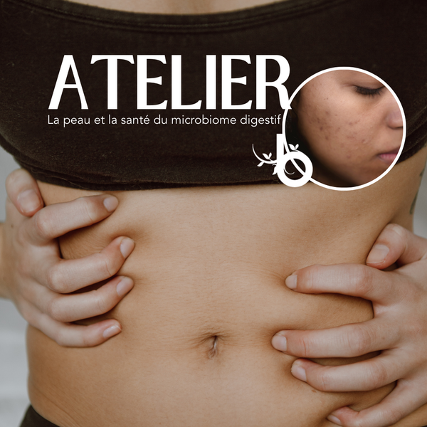 ATELIER DU MOIS – La peau et la santé du microbiome digestif